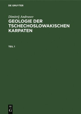 bokomslag Dimitrij Andrusov: Geologie Der Tschechoslowakischen Karpaten. Teil 1