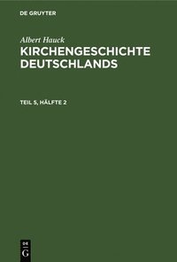 bokomslag Albert Hauck: Kirchengeschichte Deutschlands. Teil 5, Hälfte 2