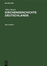bokomslag Albert Hauck: Kirchengeschichte Deutschlands. Teil 5, Hälfte 1