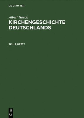 bokomslag Albert Hauck: Kirchengeschichte Deutschlands. Teil 5, Hlfte 1