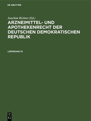 Arzneimittel- Und Apothekenrecht Der Deutschen Demokratischen Republik. Lieferung 10 1