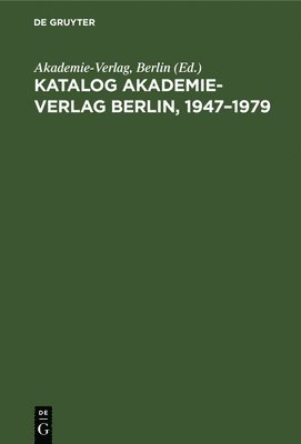 Akademie-Verlag Berlin - Katalog Akademie-Verlag Berlin, 1947-1979, Inbunden