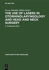 bokomslag The Use of Lasers in Otorhinolaryngology and Head and Neck Surgery