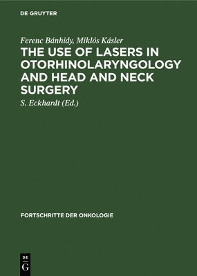 Ferenc Bánhidy, Miklós Kásler, Ferenc Miklós, Bánhidy Kásler, S Eckhardt - Use of Lasers in Otorhinolaryngology and Head and Neck Surgery, Inbunden
