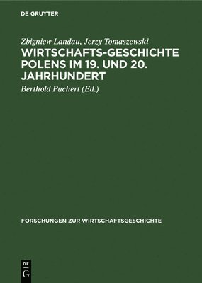 Zbigniew Landau, Jerzy Tomaszewski, Zbigniew Jerzy Landau Tomaszewski, Berthold Puchert - Wirtschaftsgeschichte Polens Im 19. Und 20. Jahrhundert, Inbunden