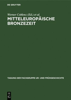 Werner Coblenz, Fritz Horst - Mitteleuropäische Bronzezeit, Inbunden