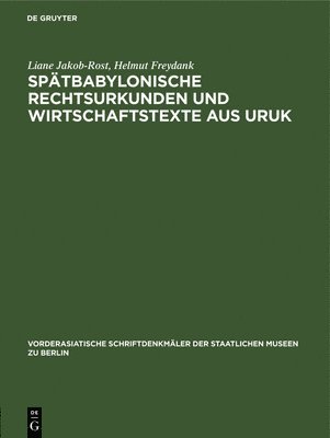 Liane Jakob-Rost, Helmut Freydank - Spätbabylonische Rechtsurkunden Und Wirtschaftstexte Aus Uruk, Inbunden