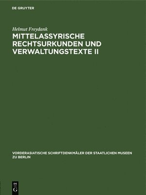 Mittelassyrische Rechtsurkunden Und Verwaltungstexte II 1