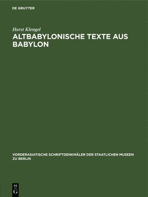 Horst Klengel - Altbabylonische Texte Aus Babylon, Inbunden