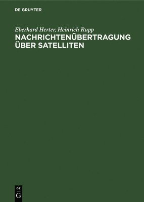 Eberhard Herter, Heinrich Rupp, Eberhard Heinrich Herter Rupp - Nachrichtenübertragung Über Satelliten, Inbunden