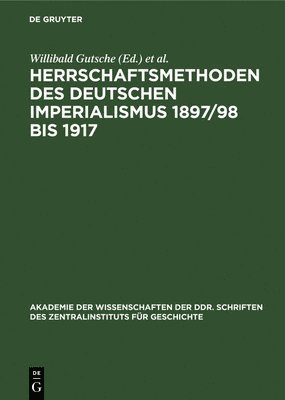 bokomslag Herrschaftsmethoden Des Deutschen Imperialismus 1897/98 Bis 1917