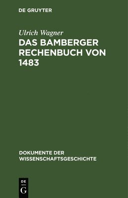 Ulrich Wagner - Das Bamberger Rechenbuch Von 1483, Inbunden