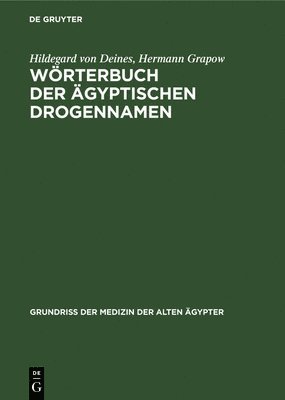 Hildegard Von Deines, Hermann Grapow, Hildegard von Hermann Deines Grapow - Wörterbuch Der Ägyptischen Drogennamen, Inbunden