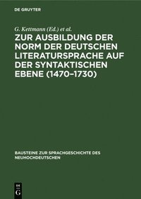 bokomslag Zur Ausbildung Der Norm Der Deutschen Literatursprache Auf Der Syntaktischen Ebene (1470-1730)