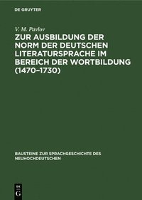 bokomslag Zur Ausbildung Der Norm Der Deutschen Literatursprache Im Bereich Der Wortbildung (1470-1730)