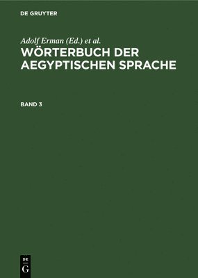 Wrterbuch Der Aegyptischen Sprache. Band 3 1