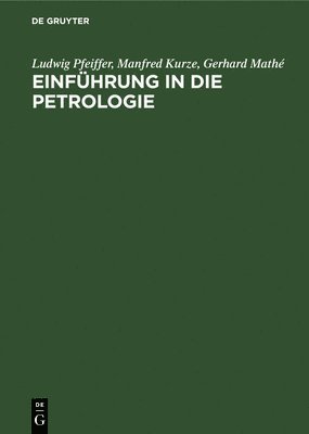 Ludwig Pfeiffer, Manfred Kurze, Gerhard Mathé, Ludwig Manfred Ge Pfeiffer Kurze Mathé - Einführung in Die Petrologie, Inbunden