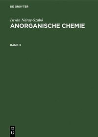 bokomslag Istvn Nray-Szab Anorganische Chemie. Band 3