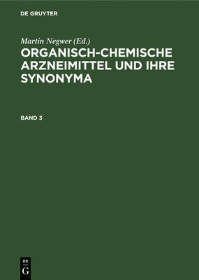 Organisch-Chemische Arzneimittel Und Ihre Synonyma. Band 3
