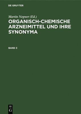 Organisch-Chemische Arzneimittel Und Ihre Synonyma. Band 3 1