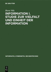 bokomslag Information I. Studie Zur Vielfalt Und Einheit Der Information