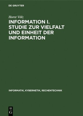 Horst Völz - Information I. Studie Zur Vielfalt Und Einheit Der Information, Inbunden