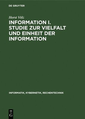 Information I. Studie Zur Vielfalt Und Einheit Der Information 1