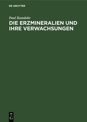 Paul Ramdohr - Die Erzmineralien Und Ihre Verwachsungen, Inbunden