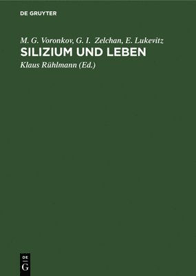 M G Voronkov, G I Zelchan, E Lukevitz, M. G. Voronkov, G. I. Zelchan, M. G. G. I... Voronkov Zelchan Lukevitz, Klaus Rühlmann - Silizium Und Leben, Inbunden