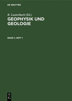 R. Lauterbach - Geophysik Und Geologie. Band 1, Heft 1, Inbunden