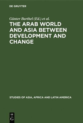 bokomslag The Arab World and Asia between Development and Change