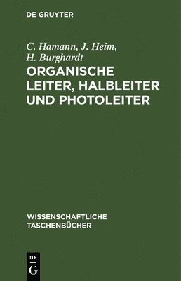 C Hamann, J Heim, H Burghardt - Organische Leiter, Halbleiter Und Photoleiter, Inbunden