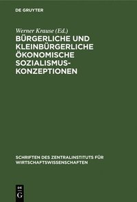 bokomslag Bürgerliche Und Kleinbürgerliche Ökonomische Sozialismuskonzeptionen