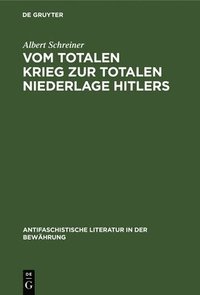 bokomslag Vom Totalen Krieg Zur Totalen Niederlage Hitlers