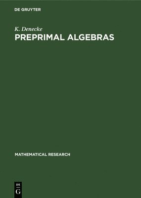 K Denecke - Preprimal Algebras, Inbunden