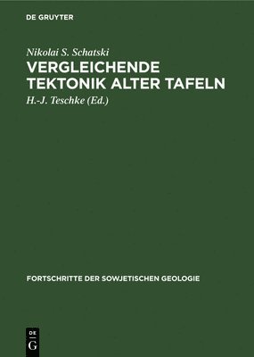 Nikolai S Schatski, Nikolai S. Schatski, H -J Teschke, H. -J Teschke - Vergleichende Tektonik Alter Tafeln, Inbunden