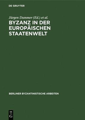 Jürgen Dummer, Johannes Irmscher - Byzanz in Der Europäischen Staatenwelt, Inbunden