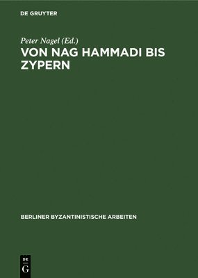 Peter Nagel - Von Nag Hammadi Bis Zypern, Inbunden