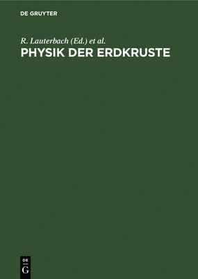 R Lauterbach, K Hochstrate - Physik Der Erdkruste, Inbunden
