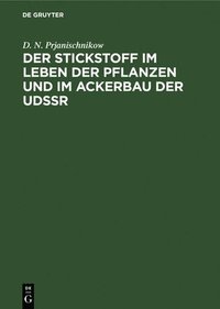 bokomslag Der Stickstoff Im Leben Der Pflanzen Und Im Ackerbau Der Udssr