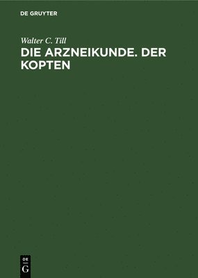 bokomslag Die Arzneikunde. Der Kopten