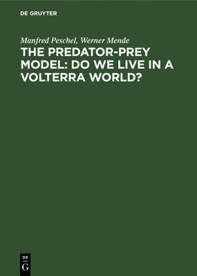 The Predator-Prey Model: Do We Live in a Volterra World? 1