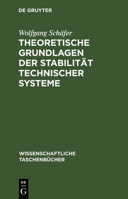 Wolfgang Schäfer - Theoretische Grundlagen Der Stabilität Technischer Systeme, Inbunden