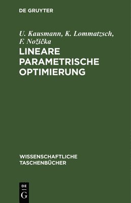 U Kausmann, K Lommatzsch, F Nozička, U. Kausmann, K. Lommatzsch, U. K. F. Kausmann Lommatzsch Noicka - Lineare Parametrische Optimierung, Inbunden