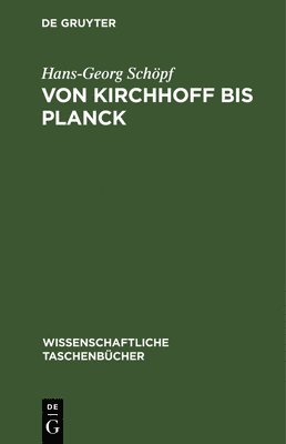 Hans-Georg Schöpf - Von Kirchhoff Bis Planck, Inbunden