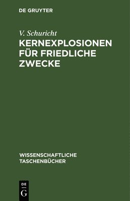 V Schuricht, V. Schuricht - Kernexplosionen Für Friedliche Zwecke, Inbunden