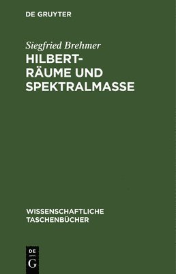Siegfried Brehmer - Hilbert-Räume Und Spektralmaße, Inbunden