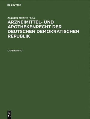 bokomslag Arzneimittel- Und Apothekenrecht Der Deutschen Demokratischen Republik. Lieferung 12