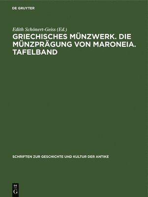 Edith Schönert-Geiss - Griechisches Münzwerk. Die Münzprägung Von Maroneia. Tafelband, Inbunden