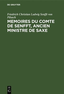 bokomslag Memoires Du Comte de Senfft, Ancien Ministre de Saxe